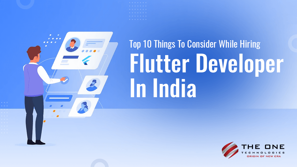 Top 10 Things To Consider While Hiring Flutter Developer In India